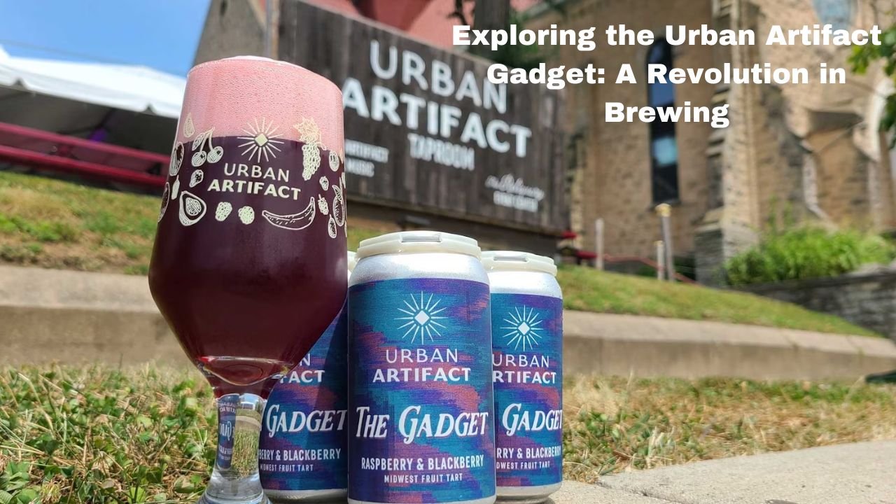 Exploring the Urban Artifact Gadget A Revolution in Brewing