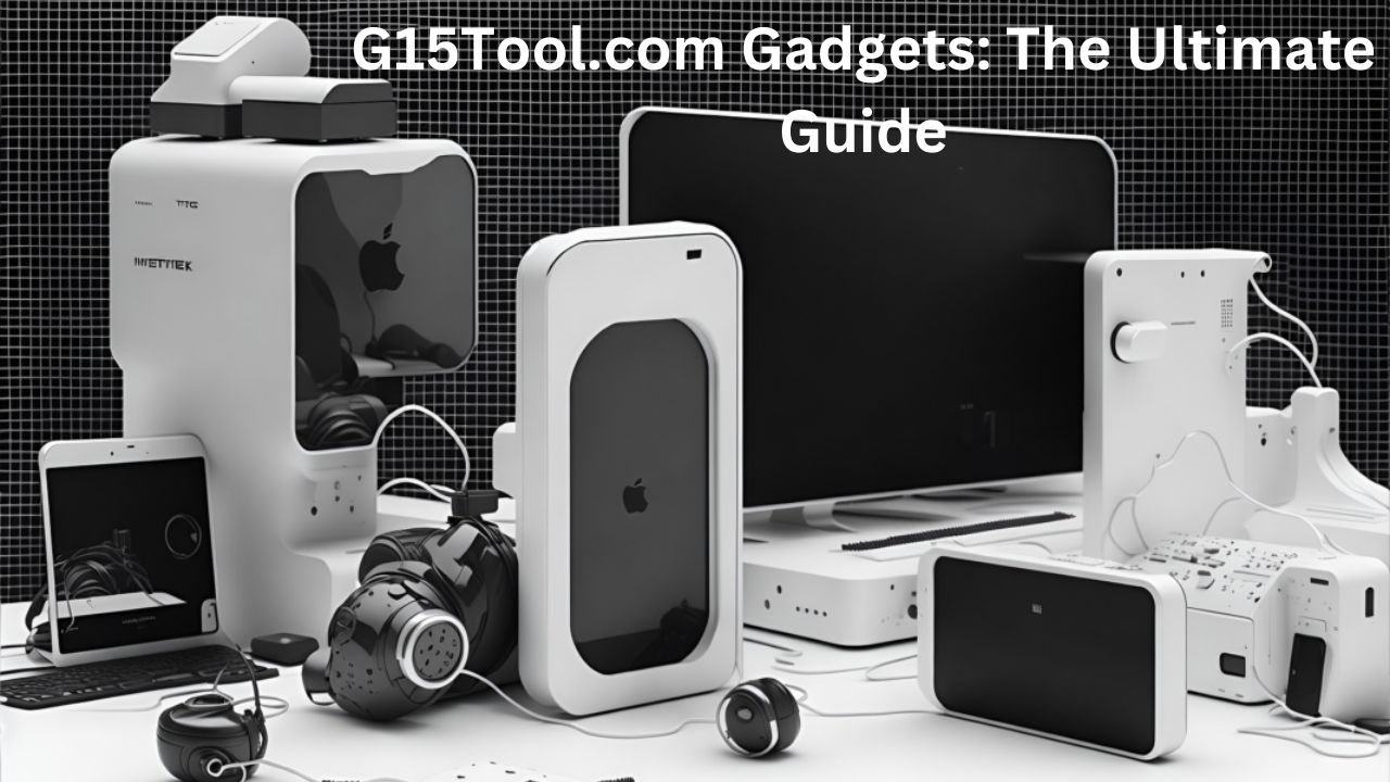 G15Tool.com Gadgets: The Ultimate Guide