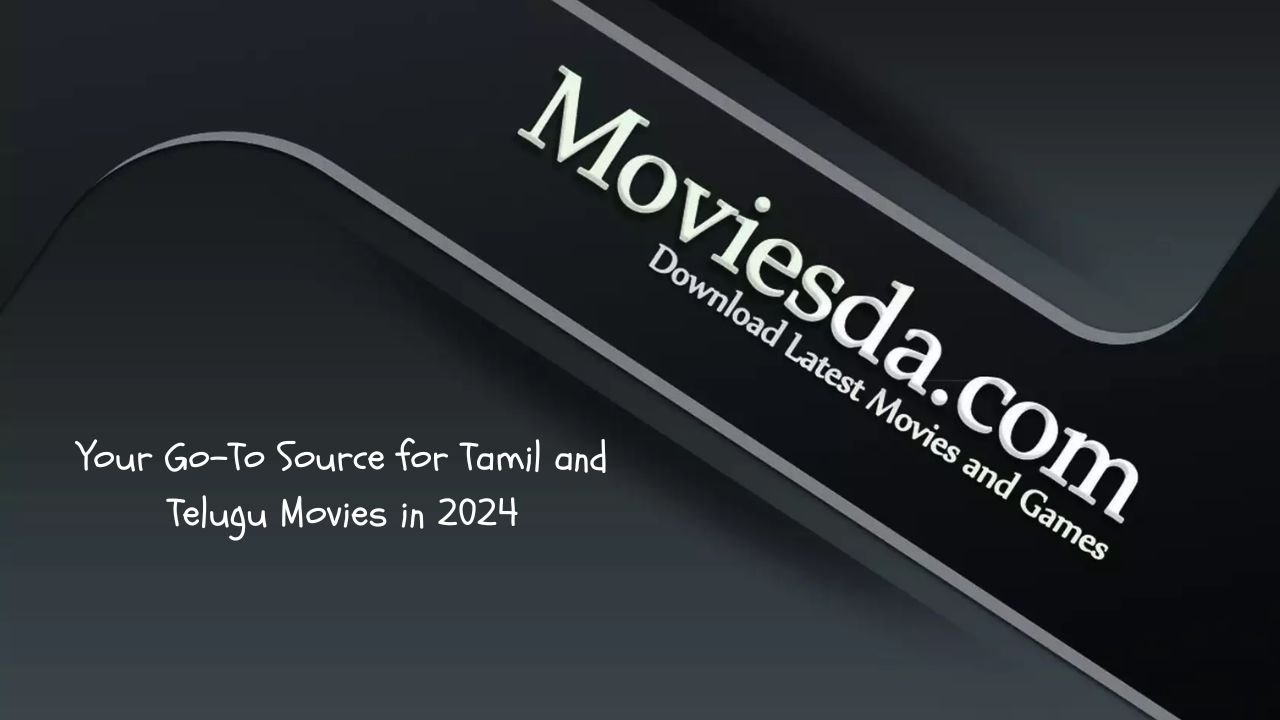 Moviesda: Your Go-To Source for Tamil and Telugu Movies in 2024